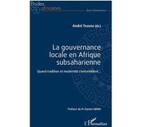 La gouvernance locale en Afrique subsaharienne André Tassou (Auteur)