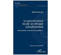La gouvernance locale en Afrique subsaharienne André Tassou (Auteur)