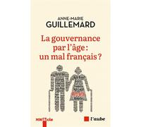 La gouvernance par l'âge : un mal français ? - Anne-Marie Guillemard - L'aube Eds De - broché - Essai