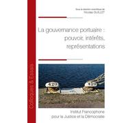 La gouvernance portuaire : pouvoir, intérêts, représentations - Nicolas Guillet - Inst.francophone Pour La Justice Et Democratie - broché - Etude