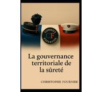 La gouvernance territoriale de la sûreté: Doctrine, management et prospective de la sécurité locale