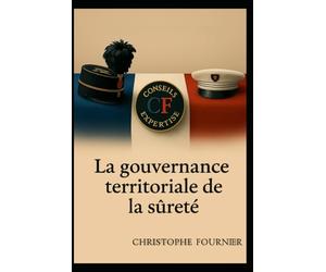 La gouvernance territoriale de la sûreté: Doctrine, management et prospective de la sécurité locale