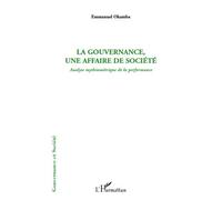 La gouvernance, une affaire de société Analyse mythiumétrique de la performance - Emmanuel Okamba - L'harmattan - broché - Essai