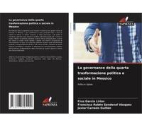 La Governance Della Quarta Trasformazione Politica E Sociale In Messico