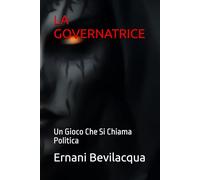 LA GOVERNATRICE: Un Gioco Che Si Chiama Politica