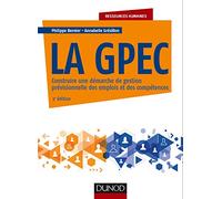 La GPEC - 3e éd. - Construire une démarche de gestion prévisionnelle des emplois et des compétences: Construire une démarche de gestion prévisionnelle des emplois et des compétences