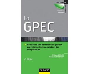 La GPEC: Comment construire et optimiser une démarche de gestion prévisionnelle des emplois et compétences ?