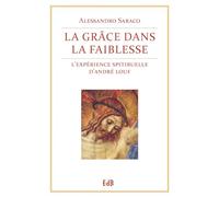 La grâce dans la faiblesse. L'expérience spirituelle d'Andre Louf