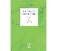 La grâce de croire, tome 2 : La foi