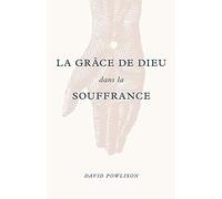 La grâce de Dieu dans la souffrance (God's Grace in Your Suffering)