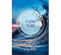 La grâce de Dieu Nature et caractère de Dieu