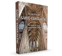 La Grâce de Saint-Eustache - Au coeur de Paris la paroisse des Halles Collectif (Auteur), Michel Aupetit (Préface), Anne Hidalgo (Préface), François Picart (Préface)