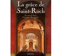 LA GRACE DE SAINT-ROCH - Au coeur de Paris la paroisse des artistes