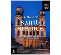 Collectif – La Grâce de Saint-Sulpice – Art et Spiritualité au coeur de Paris – Relié