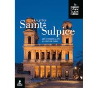 La Grâce de Saint-Sulpice - Art et Spiritualité au coeur de Paris