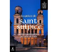 La Grâce de Saint-Sulpice - Art et Spiritualité au coeur de Paris