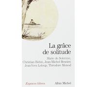 La Grâce de solitude: Dialogues avec Christian Bobin, Jean-Michel Besnier, Jean-Yves Leloup et Théodore Monod