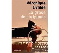 La Grâce des brigands Véronique Ovaldé (Auteur)