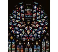 La Grâce des Cathédrales - Une esthétique du sacré