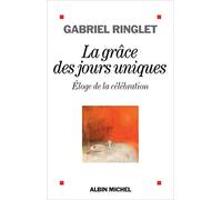 La Grâce des jours uniques: Eloge de la célébration
