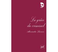 La grâce du criminel - Alexandre Lacroix - Puf - broché - Etude