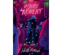 La grâce du moment - Juliette Moraud - Actes Sud Jeunesse - broché - Roman adolescent
