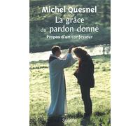 La grâce du pardon donné Propos d´un confesseur - Michel Quesnel - Salvator - broché - Essai