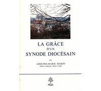 La grace d'un synode diocesain Adolphe-Marie Hardy (Auteur)