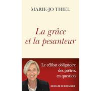 La grâce et la pesanteur: Le célibat obligatoire des prêtres en question
