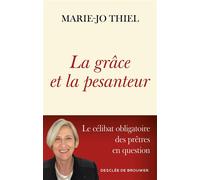 La grâce et la pesanteur Le célibat obligatoire des prêtres en question - Marie-Jo Thiel - Des De Brouwer - broché - Essai