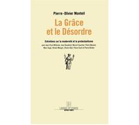 La grâce et le désordre - entretiens sur la modernité et le protestantisme avec Olivier Abel Marc Augé Jean Baubérot Pierre Bühler Marcel Gauchet Pierre Gisel Pierre Manent Olivier Mongin Jean-Paul Wi