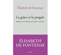 La grâce et le progrès: Réflexions sur la Révolution française et la Vendée
