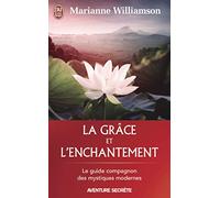 La grâce et l'enchantement : Le guide compagnon des mystiques modernes
