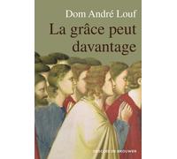 La grâce peut davantage L'accompagnement spirituel - André Louf - Desclée De Brouwer - broché - Essai