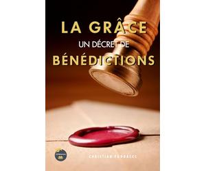 LA GRÂCE, UN DÉCRET DE BÉNÉDICTIONS