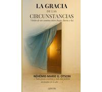 La Gracia de las Circunstancias: Visión de un camino entre fuego, lluvia y luz