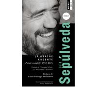 La Graine ardente Poésie complète (1967-2016) - Luis Sepúlveda - Points - Poche - Poésie