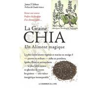 La Graine Chia - Un Aliment Magique