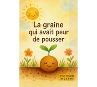 La graine qui avait peur de pousser - Histoire illustrée pour enfants de 2 à 4 ans: Histoire du soir illustrée en aquarelle - Un album tendre et ... et les émotions pour enfants de 2 à 4 ans