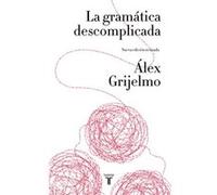 La Gramática Descomplicada [Livre en VO] Grijelmo, Alex (Auteur)
