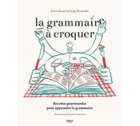 La Grammaire à croquer - Recettes gourmandes pour apprendre la grammaire: Recettes gourmandes pour apprendre la grammaire