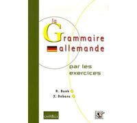 La Grammaire allemande par les exercices