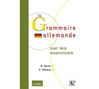 La grammaire allemande par les exercices 2de, 1re, Tle (2007)