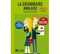 La grammaire anglaise au collège - les bases de la langue anglaise avec exercices et corrigés