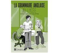 La Grammaire Anglaise Au Lycée - De La 2de Au Baccalauréat