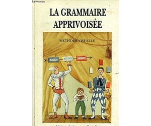 La Grammaire apprivoisée - méthode visuelle