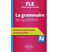 La grammaire au quotidien A2: Manuel de grammaire communicative