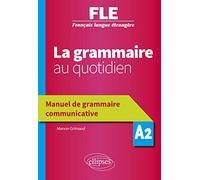 La grammaire au quotidien A2: Manuel de grammaire communicative