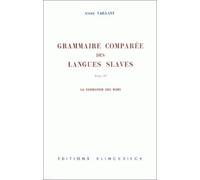 La Grammaire Comparée Des Langues Slaves - Tome 4 : La Formation Des Noms