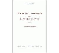 La Grammaire comparée des langues slaves. Tome 4 : la formation des noms André Vaillant (Auteur)